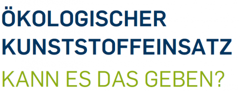 Ökologischer Kunststoffeinsatz - Kann es das geben?