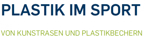Plastik im Sport. Von Kunstrasen und Plastikbechern.